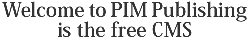 Welcome!!PIM Publishing is providing a free CMS here.